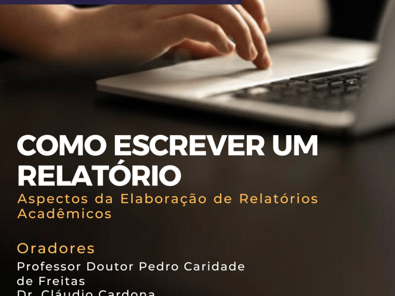 IX EDIÇÃO DO CICLO DE METODOLOGIA CIENTÍFICA (CMC) –  “Como escrever um Relatório (CER) – Aspectos da Elaboração de Relatórios Acadêmicos”