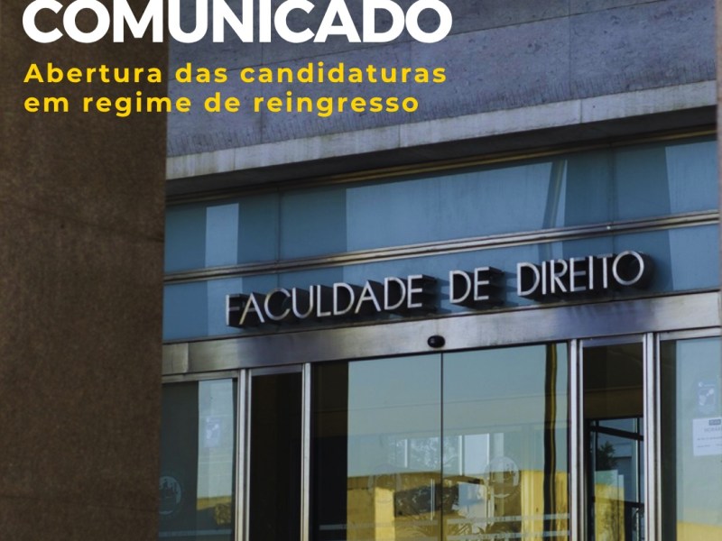 Comunicado | Abertura das candidaturas em regime de reingresso nos ciclos de estudos de Mestrado e Doutoramento