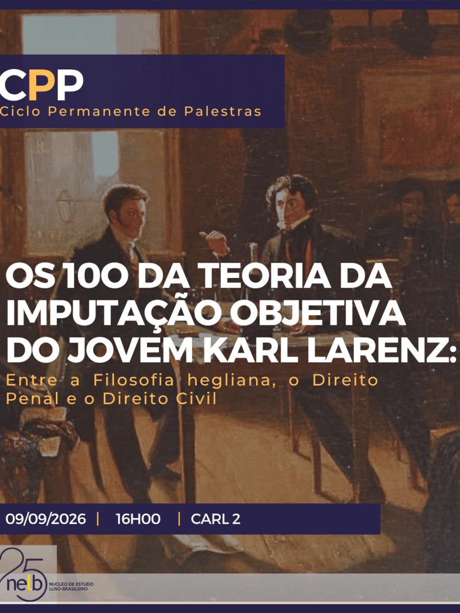 Ciclo Permanente de Palestras | Os 100 anos da teoria da imputação objetiva do jovem Karl Larenz: entre a Filosofia hegliana, o Direito Penal e o Direito Civil